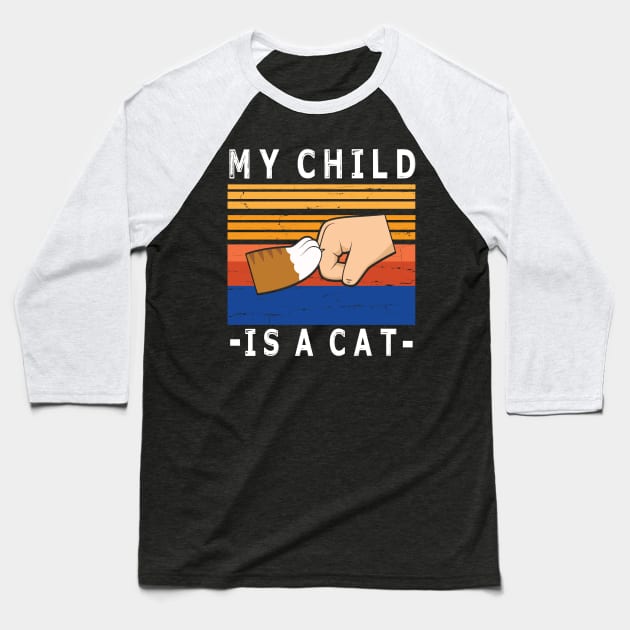 My Child Is A Cat With Paw And Hand Human Hand To Hand Happy Daddy Mommy Father Day  Papa Baseball T-Shirt by bakhanh123